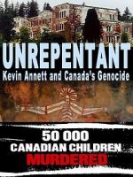 Watch Unrepentant: Kevin Annett and Canada\'s Genocide Movie4k