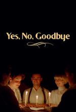 Watch Yes, No, Goodbye (Short 2023) Movie4k