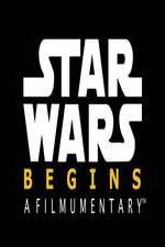 Watch Star Wars Begins: A Filmumentary Movie4k