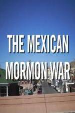 Watch The Mexican Mormon War Movie4k