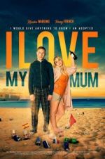 Watch I Love My Mum Movie4k