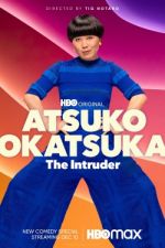 Watch Atsuko Okatsuka: The Intruder Movie4k