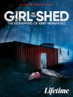 Watch Girl in the Shed: The Kidnapping of Abby Hernandez Movie4k