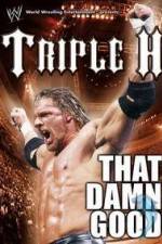 Watch WWE Triple H - That Damn Good Movie4k
