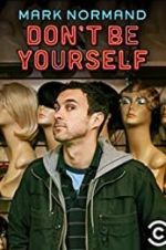 Watch Amy Schumer Presents Mark Normand: Don\'t Be Yourself Movie4k