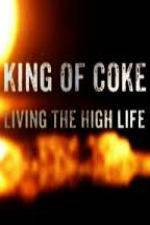 Watch King Of Coke: Living The High Life Movie4k