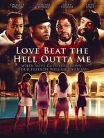 Watch Love Beat the Hell Outta Me Movie4k
