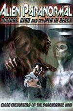 Watch Alien Paranormal: Bigfoot, UFOs and the Men in Black Movie4k