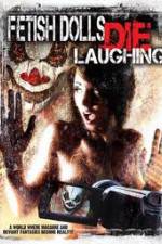 Watch Fetish Dolls Die Laughing Movie4k