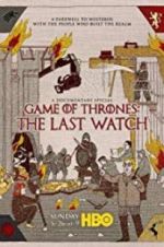 Watch Game of Thrones: The Last Watch Movie4k