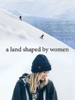 Watch A Land Shaped by Women Movie4k