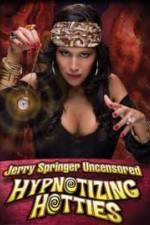 Watch Jerry Springer Hypnotizing Hotties Movie4k