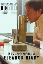 Watch The Disappearance of Eleanor Rigby: Him Movie4k