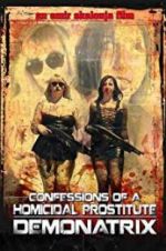 Watch Confessions Of A Homicidal Prostitute: Demonatrix Movie4k