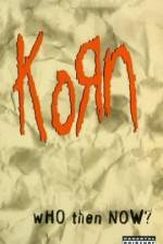 Watch Korn Who Then Now Movie4k