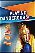 Watch Playing Dangerous 2 Online Movie4k