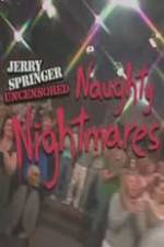 Watch Jerry Springer Uncensored Naughty Nightmares Movie4k