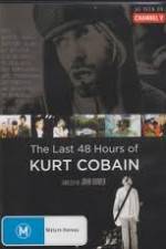 Watch Kurt Cobain The Last 48 Hours of Movie4k