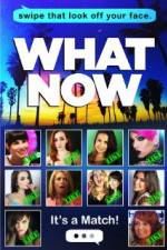 Watch What Now Movie4k