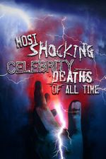 Watch Most Shocking Celebrity Deaths of All Time Movie4k