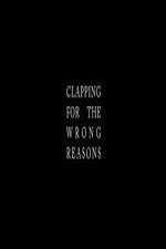 Watch Clapping for the Wrong Reasons Movie4k