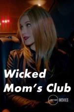 Watch Wicked Mom\'s Club Movie4k