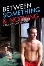 Watch Between Something & Nothing Movie4k