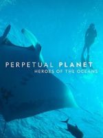 Watch Perpetual Planet: Heroes of the Oceans Movie4k