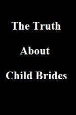 Watch The Truth About Child Brides Movie4k