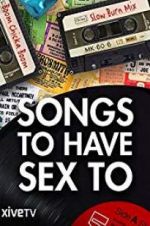 Watch Songs to Have Sex To Movie4k