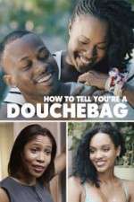 Watch How to Tell You're a Douchebag Movie4k