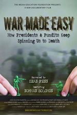 Watch War Made Easy: How Presidents & Pundits Keep Spinning Us to Death Movie4k