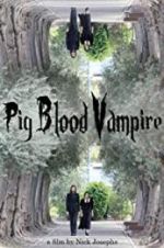 Watch Pig Blood Vampire Movie4k