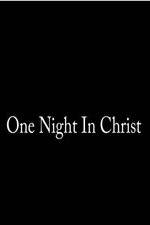 Watch One Night in Christ Movie4k