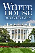 Watch The White House: Inside Story Movie4k