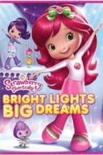 Watch Strawberry Shortcake: Bright Lights, Big Dreams Movie4k