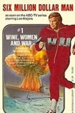 Watch The Six Million Dollar Man: Wine, Women and War Movie4k