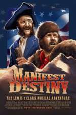 Watch Manifest Destiny: The Lewis & Clark Musical Adventure Movie4k