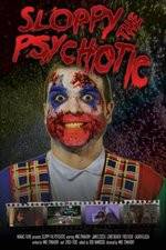 Watch Sloppy the Psychotic Movie4k