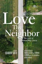 Watch Love Thy Neighbor - The Story of Christian Riley Garcia Movie4k