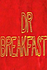 Watch Dr Breakfast Movie4k