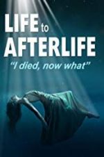 Watch Life to AfterLife: I Died, Now What Movie4k