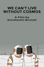Watch We Can\'t Live Without Cosmos (Short 2014) Movie4k