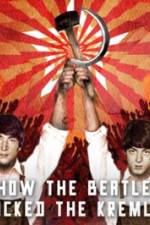 Watch How the Beatles Rocked the Kremlin Movie4k