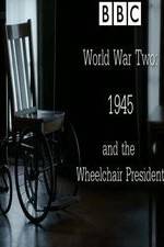 Watch World War Two: 1945 & the Wheelchair President Movie4k