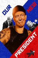 Watch Our New President Movie4k