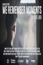 Watch We Remember Moments Movie4k