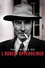Watch The Trials of J. Robert Oppenheimer Movie4k