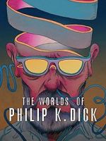 Watch The Worlds of Philip K. Dick Movie4k