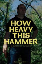 Watch How Heavy This Hammer Movie4k